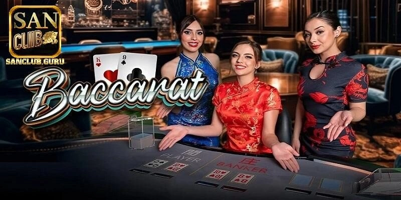 Cổng game Sanclub là nơi lý tưởng để trải nghiệm game Baccarat